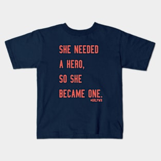 She needed a hero, so she became one. Female is the future, equal rights. Kids T-Shirt